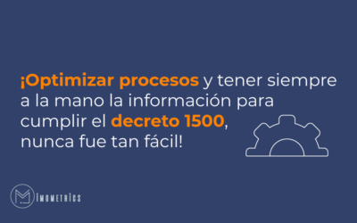 ¡Optimizar procesos y tener siempre a la mano la información para cumplir el decreto 1500, NUNCA fue tan fácil!