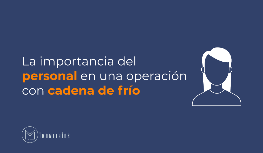 La importancia del personal en una operación con cadena de frio