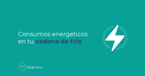 Consumos energéticos en tu cadena de frío