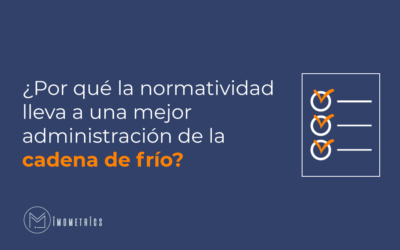 ¿Por qué la normatividad lleva a una mejor administración de la cadena de frío?