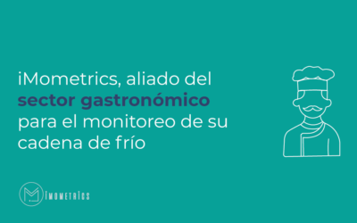 iMometrics, aliado del sector gastronómico para el monitoreo de su cadena de frío