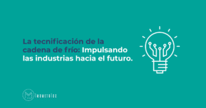 La tecnificación de la cadena de frío: Impulsando las industrias hacia el futuro
