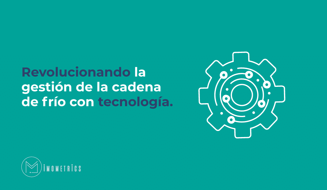 Revolucionando la gestión de la cadena de frío con tecnología