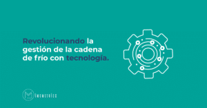 Revolucionando la gestión de la cadena de frío con tecnologia