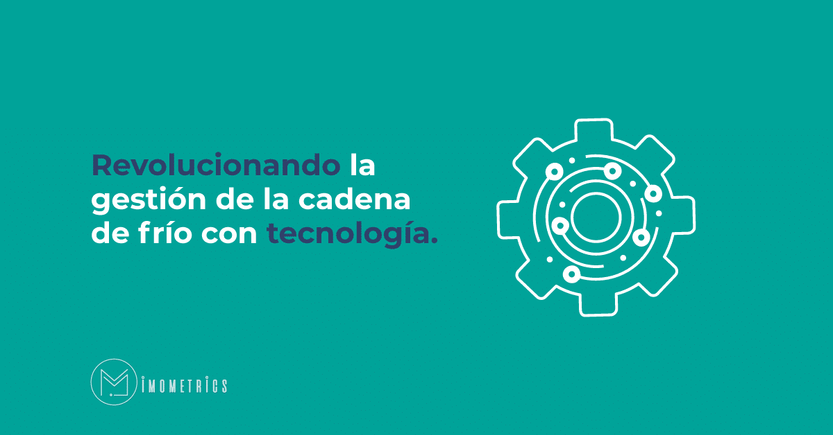 Revolucionando la gestión de la cadena de frío con tecnologia