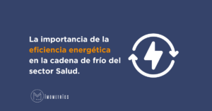 La importancia de la eficiencia energética en la cadena de frío del sector salud