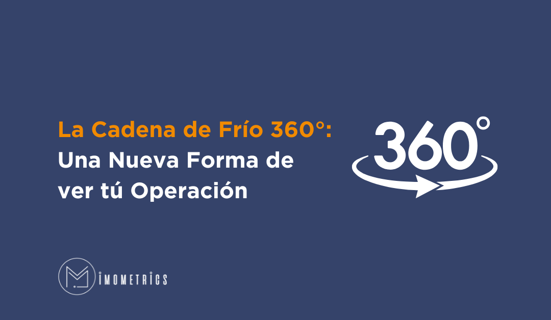 La cadena de frío 360°: Una nueva forma de ver tú operación