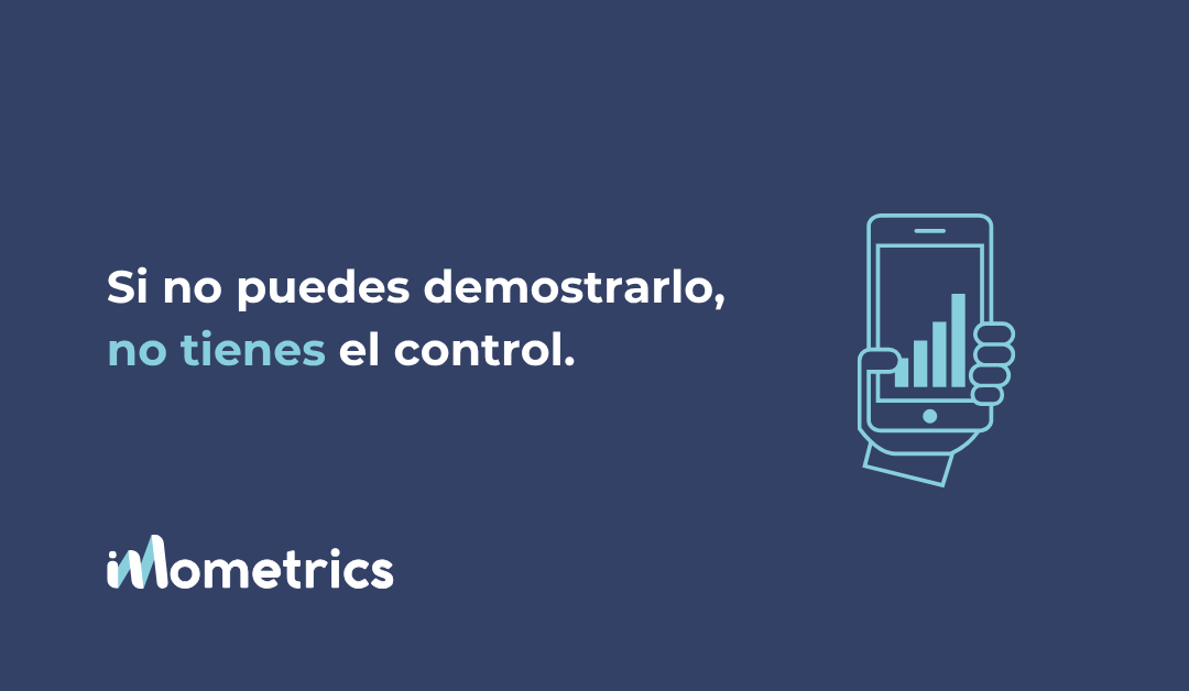 Si no puedes demostrarlo, no tienes control
